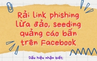 Dấu hiệu nhận biết và biện pháp phòng tránh Rải link phishing lừa đảo, seeding quảng cáo bẩn trên Facebook